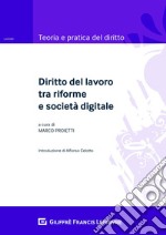 Diritto del lavoro tra riforme e società digitale libro