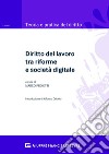 Diritto del lavoro tra riforme e società digitale libro di Proietti M. (cur.)