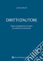 Diritti d'autore. Storia e comparazione nei sistemi di civil law e di common law libro