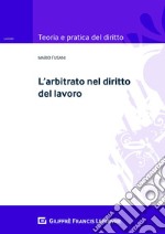 L'arbitrato nel diritto del lavoro