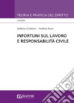 Infortuni sul lavoro e responsabilità civile libro