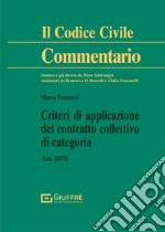 Criteri di applicazione del contratto collettivo di categoria. Art. 2070 c.c. libro