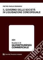 Il governo delle società in liquidazione concorsuale