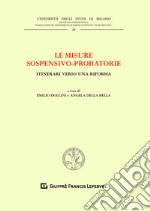 Le misure sospensivo-probatorie. Itinerari verso una riforma libro