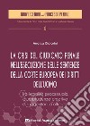 La crisi del giudicato penale nell'esecuzione delle sentenze della Corte europea dei diritti dell'uomo. Tra legalità processuale, giurisprudenza creativa e suggestione d'Oltralpe libro