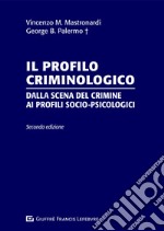 Il profilo criminologico. Dalla scena del crimine ai profili socio-psicologici