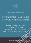 L'Ufficio del Massimario e la forza dei precedenti. Atti del Convegno di Roma, 13-14 dicembre 2019 libro