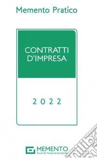 Memento pratico. Contratti d'impresa 2022 libro