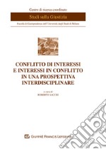 Conflitto di interessi e interessi in conflitto in una prospettiva interdisciplinare libro