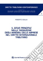 Il situs principle nella tassazione degli immobili delle imprese nel diritto internazionale tributario libro