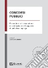 Concorsi pubblici. Procedure di assunzione e costituzione del rapporto di pubblico impiego libro