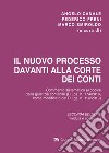 Il nuovo processo davanti alla Corte dei conti. Commento sistematico al codice della giustizia contabile (D.Lgs. n. 174/2016), come modificato dal D.Lgs. n. 114/2019) libro