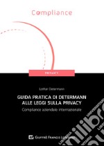 Guida pratica di Determann alle leggi sulla privacy. Compliance aziendale internazionale libro