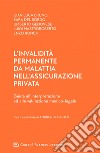 L'invalidità permanente da malattia nell'assicurazione privata. Guida all'interpretazione ed alla valutazione medico-legale libro