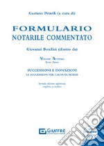 Formulario notarile commentato. Ediz. ampliata. Vol. 7/1: Successioni e donazioni. Le successioni per causa di morte libro