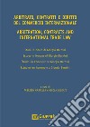 Arbitrato, contratti e commercio internazionale. Studi in onore di Giorgio Bernini-Arbitration, contracts and international trade. Essays in honour of Giorgio Bernini. Ediz. bilingue libro