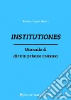 Institutiones. Manuale di diritto privato romano libro di Coppola Giovanna