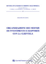 Organizzazione dei servizi di investimento e rapporti con la clientela