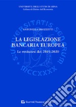 La legislazione bancaria europea. Le revisioni del 2019-2020 libro