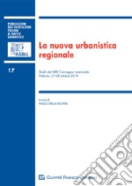 La nuova urbanistica regionale. Studi del 22° Convegno nazionale (Palermo, 27-28 ottobre 2019) libro