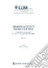 Health activity Based Costing. L'analisi economica delle prestazioni sanitarie libro