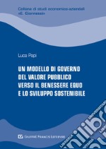 Un modello di governo del valore pubblico verso il benessere equo e lo sviluppo sostenibile