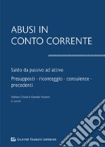 Abusi in conto corrente. Saldo da passivo ad attivo. Presupposti, riconteggio, consulenze, precedenti libro