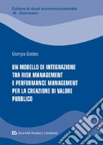 Un modello di integrazione tra risk management e performance management per la creazione di valore pubblico