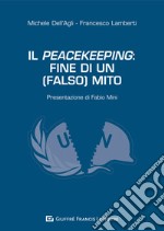 Il peacekeeping: fine di un (falso) mito