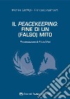 Il peacekeeping: fine di un (falso) mito libro