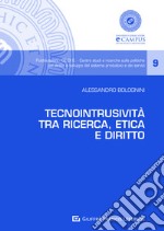 Tecnointrusività tra ricerca, etica e diritto libro