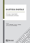 Giustizia digitale. Processi telematici e udienza da remoto libro