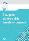 Guida pratica al processo civile telematico in Cassazione libro