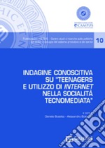 Indagine conoscitiva su «Teenagers e utilizzo di internet nella socialità tecnomediata» libro