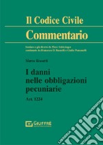 I danni nelle obbligazioni pecuniarie. Art. 1224 c.c. libro