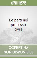 Le parti nel processo civile libro