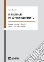 Le procedure da sovraindebitamento. Nella L. 3/2012 e nel codice della crisi d'impresa libro