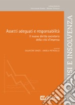 Assetti adeguati e responsabilità. Il nuovo diritto societario della crisi d'impresa libro