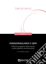 Videosorveglianza e GDPR. Profili di compliance nelle imprese e nelle pubbliche amministrazioni