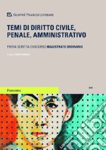 Temi di diritto civile, penale, amministrativo. Prova scritta concorso magistrato ordinario libro