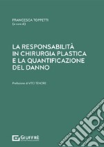 La responsabilità in chirurgia plastica e la quantificazione del danno libro