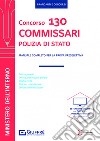 Concorso 130 commissari Polizia di Stato. Manuale completo per la prova preselettiva. Con espansione online libro