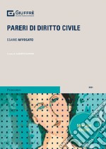 Pareri di diritto civile. Prova scritta esame avvocato libro