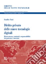 Diritto privato delle nuove tecnologie digitali. Riservatezza, contratti, responsabilità tra persona e mercato libro