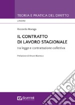 Il contratto di lavoro stagionale tra legge e contrattazione collettiva libro