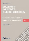 Il procedimento amministrativo. tra regole e responsabilità. Con le novità del Decreto Semplificazioni (76/2020) e del Decreto libro