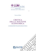 Critica della ragione economica. La ragionevolezza dell'etica libro