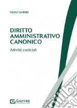 Diritto amministrativo canonico. Attività codiciali libro