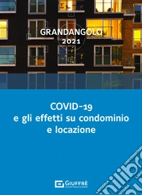 Covid-19 e gli effetti su condominio e locazione libro
