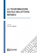 La trasformazione digitale dell'attività notarile libro